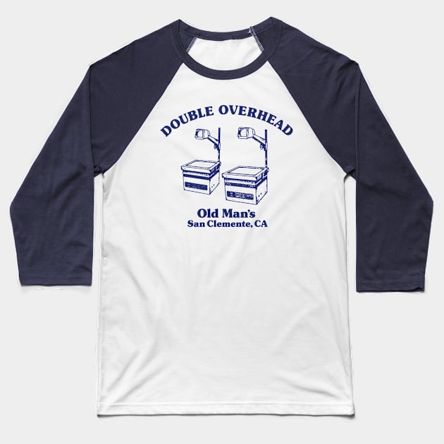 Double Overhead Old Man's, San Clemente, CA - Light Baseball T-Shirt by Double Overhead